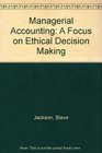 Managerial Accounting A Focus on Ethical Decision Making
