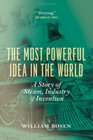 The Most Powerful Idea in the World A Story of Steam Industry and Invention