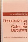 Decentralization of Collective Bargaining An Analysis of Recent Experience in the Uk