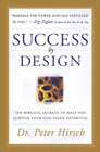 Success by Design Ten Biblical Secrets to Help You Achieve Your GodGiven Potential