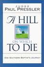 A Hill on Which to Die One Southern Baptist's Journey