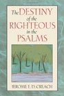 The Destiny of the Righteous in the Psalms