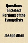 Questions on Select Portions of the Evangelists