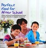 Perfect Food for After School Afterschool Food Solutions From Snack Attacks to Super Suppers