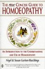 The New Concise Guide to Homoeopathy An Introduction to the Understanding and Use of Homoeopathy