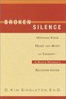 Broken Silence Opening Your Heart and Mind to TherapyA Black Woman's Recovery Guide
