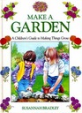 Make a Garden A Children's Guide to Making Things Grow