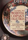 Hake's Guide to Presidential Campaign Collectibles An Illustrated Price Guide to Artifacts from 17891988