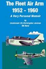 The Fleet Air Arm 19521960 A Very Personal Memoir