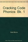 Cracking Code Phonics Bk 1