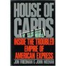 House of Cards Inside the Troubled Empire of American Express