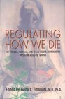 Regulating How We Die  The Ethical Medical and Legal Issues Surrounding PhysicianAssisted Suicide