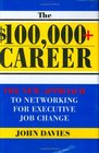 100000 Career The New Approach to Networking for Executive Job Change