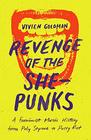 Revenge of the ShePunks A Feminist Music History from Poly Styrene to Pussy Riot