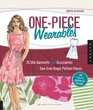 OnePiece Wearables 25 Chic Garments and Accessories to Sew from Single Pattern Pieces