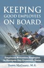 Keeping Good Employees On Board Employee Retention Strategies to Navigate Any Economic Storm