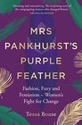 Mrs Pankhurst's Purple Feather Fashion Fury and Feminism  Women's Fight for Change