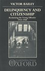 Delinquency and Citizenship Reclaiming the Young Offender 19141948
