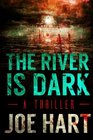 The River Is Dark A Thriller