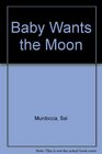 Baby Wants the Moon