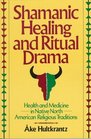 Shamanic Healing  Ritual Dram  Health  Medicine in the Native North American Religious Traditions