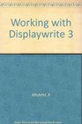 Working with Displaywrite 3
