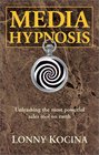 Media Hypnosis: Unleashing the Most Powerful Sales Tool on Earth