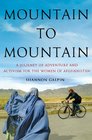 Mountain to Mountain An Adventurer's Journey for the Women of Afghanistan