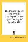 The Philosophy Of The Hymn The Papers Of The Hymn Society Of America XXI