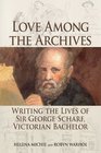 Love Among the Archives Writing the Lives of George Scharf Victorian Bachelor