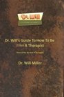 Dr Will's Guide To How To Be  A Therapist