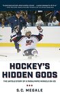 Hockey's Hidden Gods The Untold Story of a Paralympic Miracle on Ice