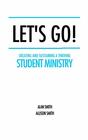 Let's Go Creating and Sustaining a Thriving Student Ministry