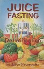 Juice Fasting and Detoxification