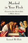 Marked In Your Flesh Circumcision From Ancient Judea To Modern America