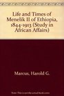 The Life and Times of Menelik II Ethiopia 18441913