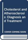 Cholesterol and Atherosclerosis Diagnosis and Treatment