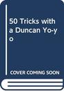 50 Tricks with a Duncan Yoyo