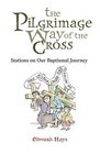 The Pilgrimage Way Of The Cross Stations On Our Baptismal Journey
