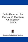 Fables Composed For The Use Of The Duke Of Burgundy
