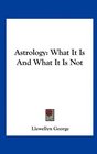 Astrology What It Is And What It Is Not