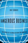 Dangerous Business The Risks of Globalization for America