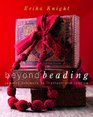 Beyond Beading Jewelry Projects to Instruct and Inspire