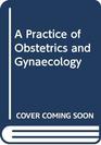 A Practice of Obstetrics  Gynaecology A Primer for the Drcog