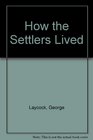 How Settlers Lived