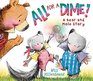 All for a Dime A Bear and Mole Story