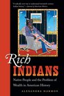 Rich Indians Native People and the Problem of Wealth in American History