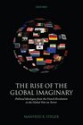 The Rise of the Global Imaginary Political Ideologies from the French Revolution to the Global War on Terror