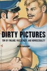 Dirty Pictures Tom of Finland Masculinity and Homosexuality