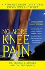 No More Knee Pain  A Woman's Guide to Natural Prevention and Relief